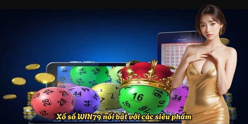 xo-so-win79-noi-bat-voi-cac-sieu-pham