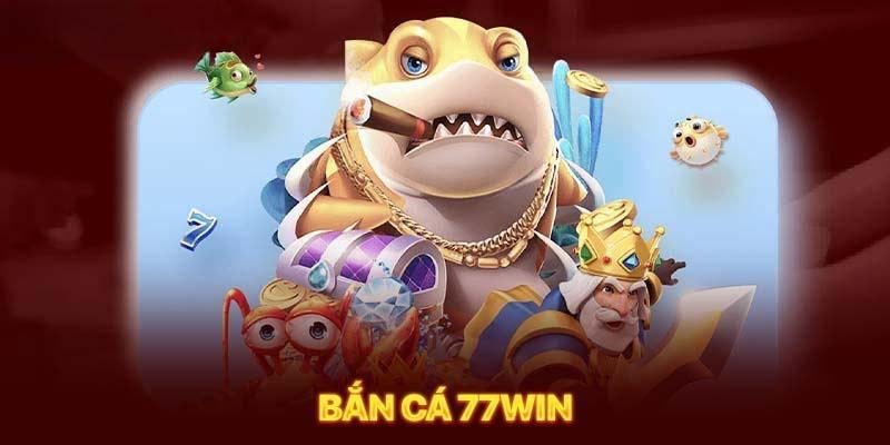 diem-manh-noi-troi-cua-sanh-ban-ca-77win