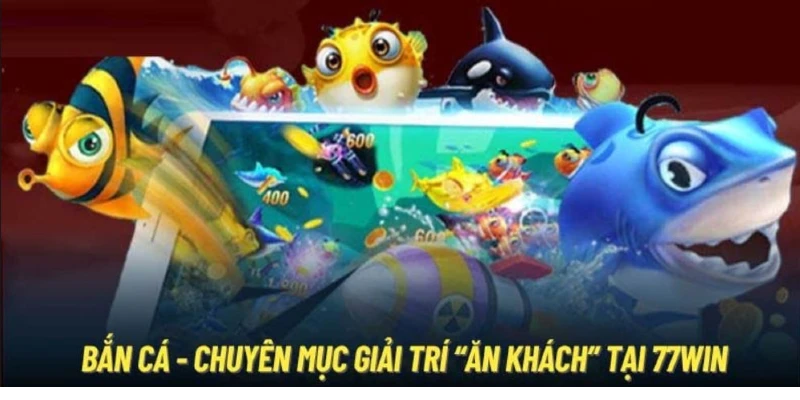sanh-game-ban-ca-gay-bao-tren-thi-truong-gia-tri-77win