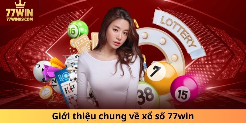 gioi-thieu-chung-ve-sanh-game-xo-so-77win