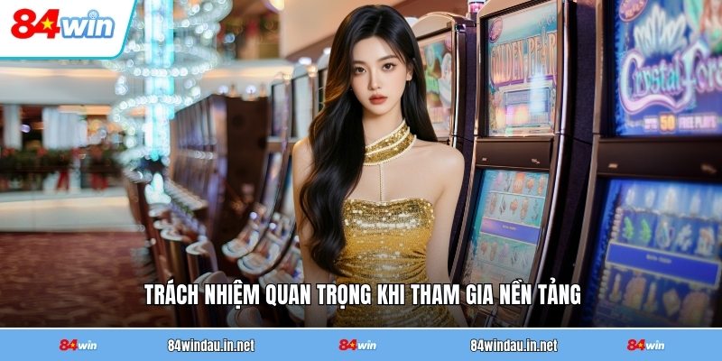 trach-nhiem-quan-trong-khi-tham-gia-nen-tang