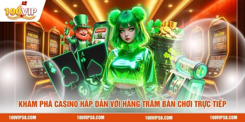 kham-pha-casino-hap-dan-voi-hang-tram-ban-choi-truc-tiep