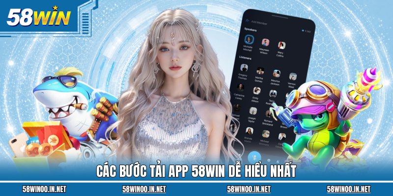 Các bước tải app 58WIN dễ hiểu nhất