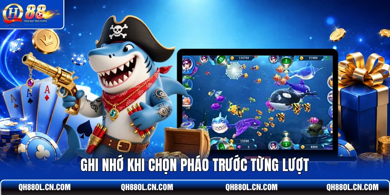 ghi-nho-khi-chon-phao-truoc-tung-luot